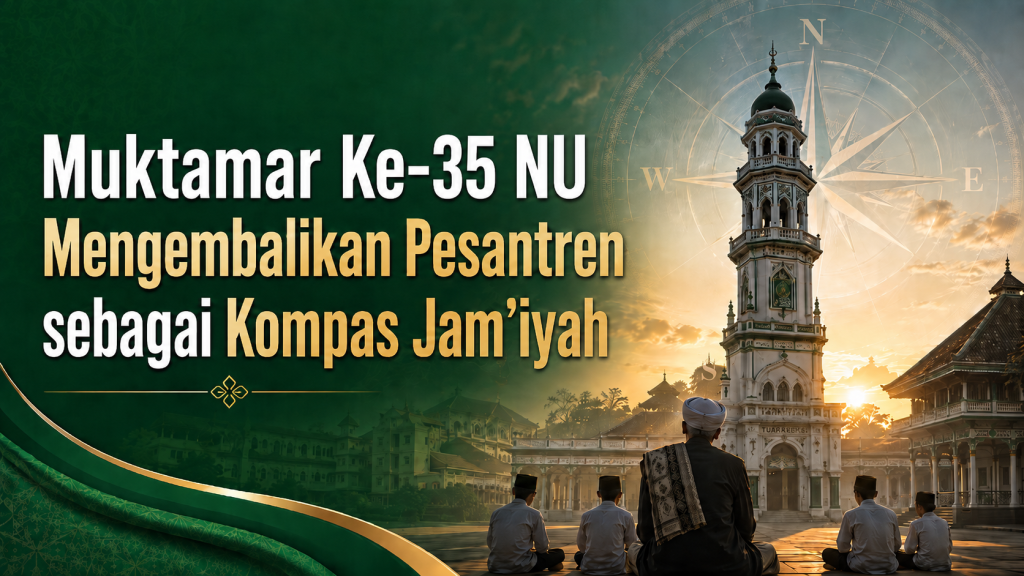 Muktamar Ke-35 NU Mengembalikan Pesantren sebagai Kompas Jam’iyah